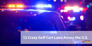 12 Crazy Golf Car Lawes in America